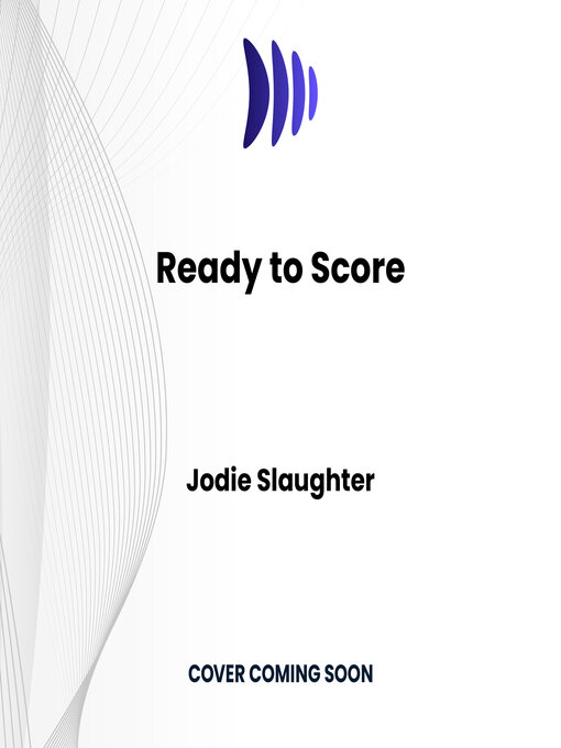 Title details for Ready to Score by Jodie Slaughter - Wait list